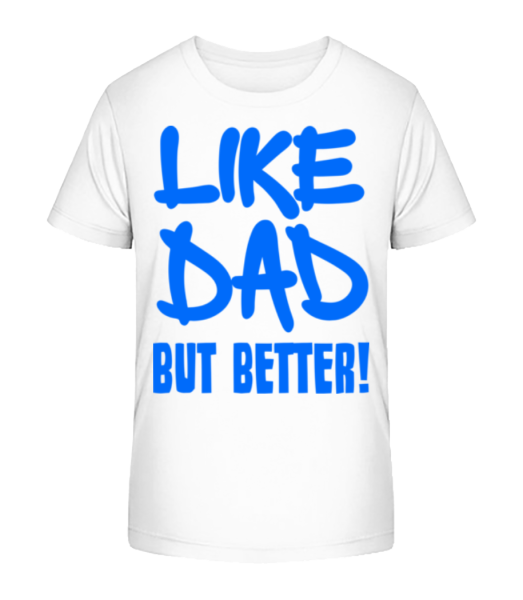 Like Dad, But Better! - T-shirt bio Enfant Stanley Stella - Blanc - Devant