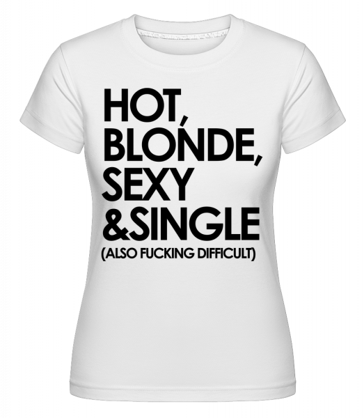 Hot, Blonde, Sexy & Single -  T-shirt Shirtinator femme - Blanc - Vorn