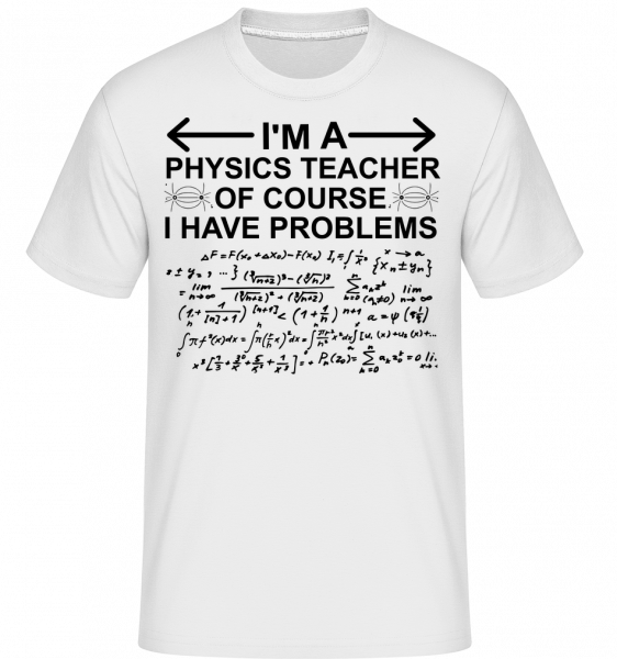 I'm A Physics Teacher -  T-Shirt Shirtinator homme - Blanc - Vorn