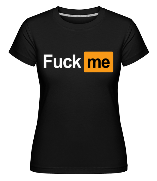 F*ck Me -  T-shirt Shirtinator femme - Noir - Devant
