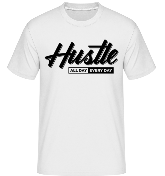 Hustle All Day Every Day -  T-Shirt Shirtinator homme - Blanc - Devant