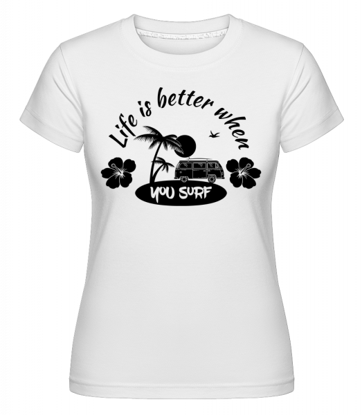 Life Is Better When You Surf -  T-shirt Shirtinator femme - Blanc - Vorn