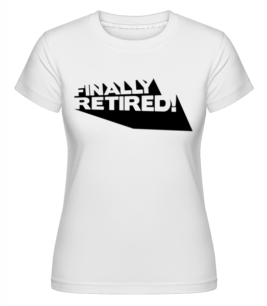 Finally Retired! -  T-shirt Shirtinator femme - Blanc - Vorn