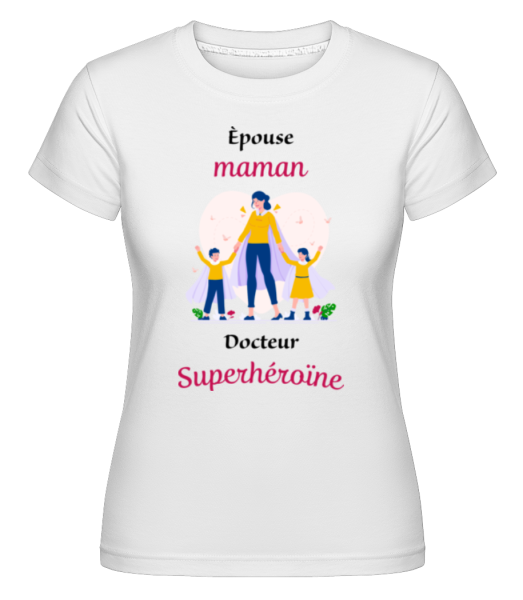 Épouse Maman Docteur Superheroine -  T-shirt Shirtinator femme - Blanc - Devant