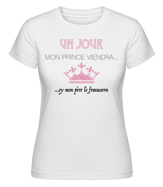 Un Jour Mon Prince Viendra -  T-shirt Shirtinator femme - Blanc - Devant
