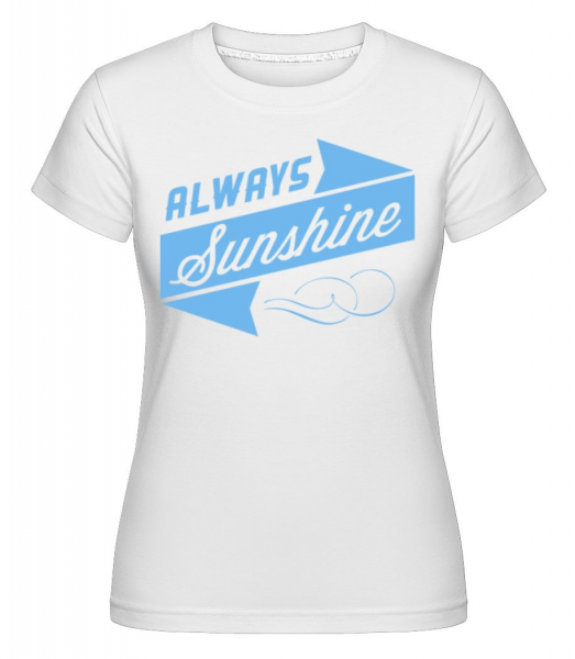 Always Sunshine Sign -  T-shirt Shirtinator femme - Blanc - Devant