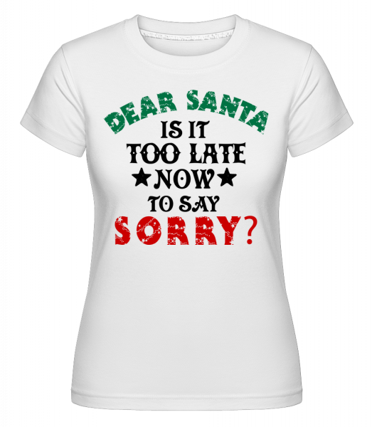 Dear Santa Is It Too Late? -  T-shirt Shirtinator femme - Blanc - Vorn