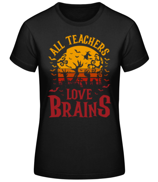 All Teachers Love Brains - T-shirt standard Femme - Noir - Devant