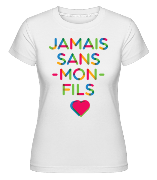 Jemais Sans Mon Fils -  T-shirt Shirtinator femme - Blanc - Devant
