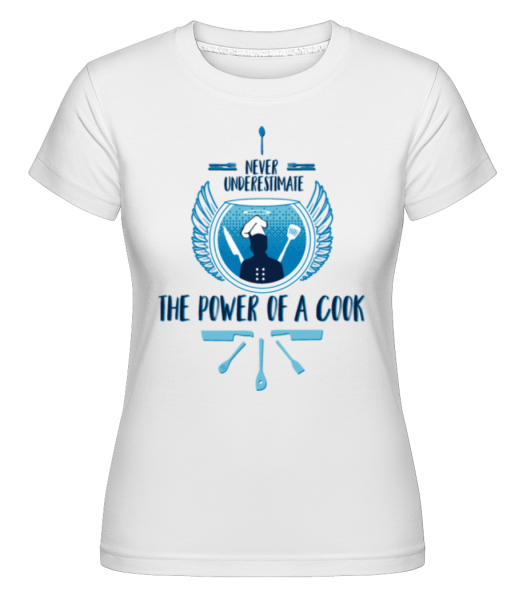 The Power Of A Cook -  T-shirt Shirtinator femme - Blanc - Devant