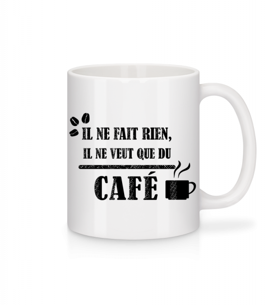 Il Ne Veut Que Du Café - Mug en céramique blanc - Blanc - Vorn