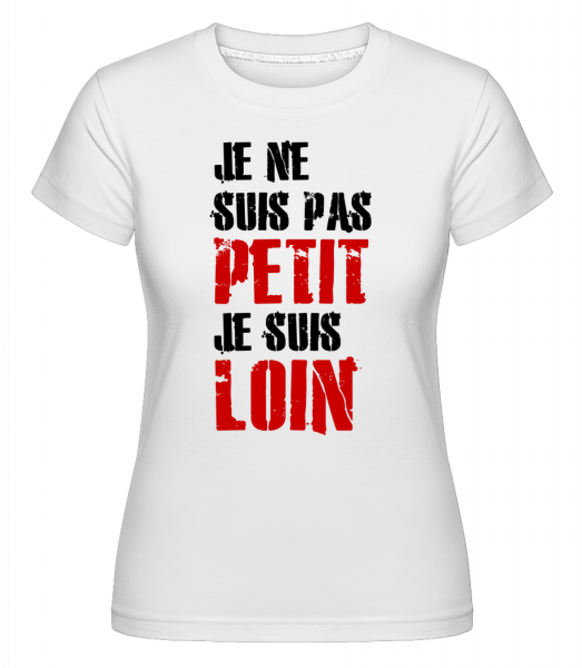 Je Ne Suis Pas Petit -  T-shirt Shirtinator femme - Blanc - Vorn