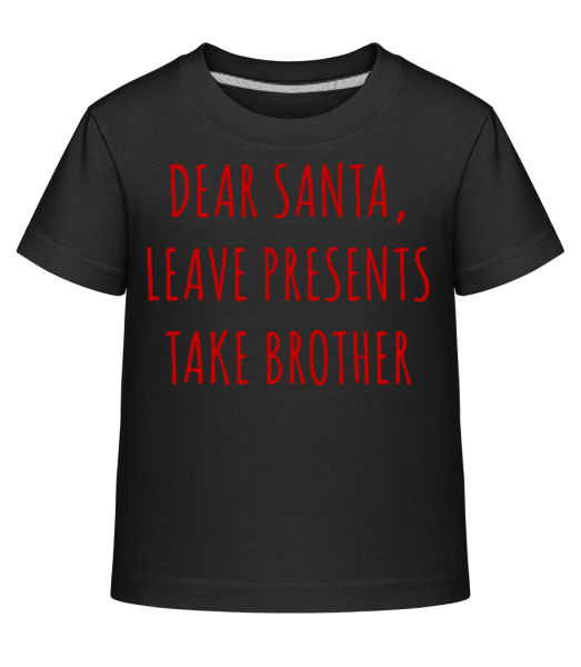 Leave Presents Take Brother - T-shirt shirtinator Enfant - Noir - Devant