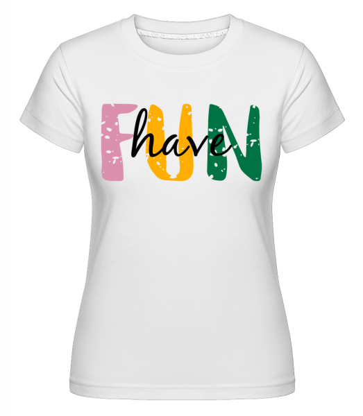 Have Fun -  T-shirt Shirtinator femme - Blanc - Vorn