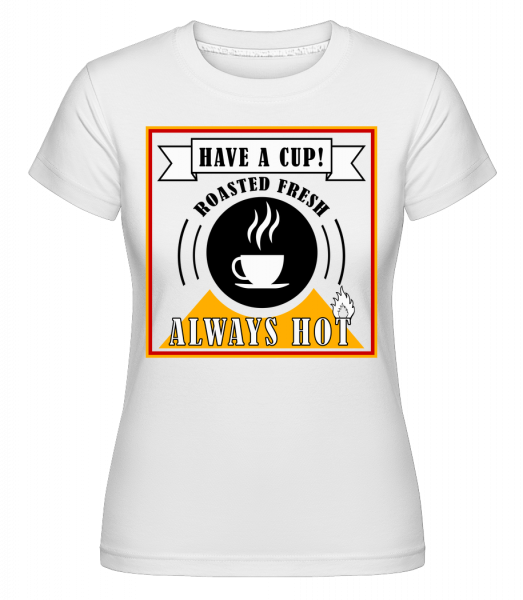 Have A Cup -  T-shirt Shirtinator femme - Blanc - Vorn