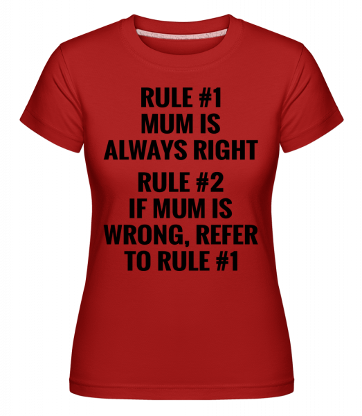 Mum Is Always Right -  T-shirt Shirtinator femme - Rouge - Vorn