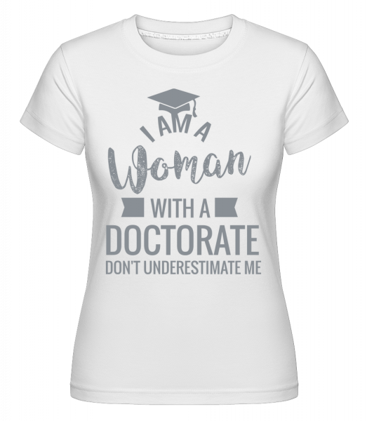 Woman With A Doctorate -  T-shirt Shirtinator femme - Blanc - Vorn