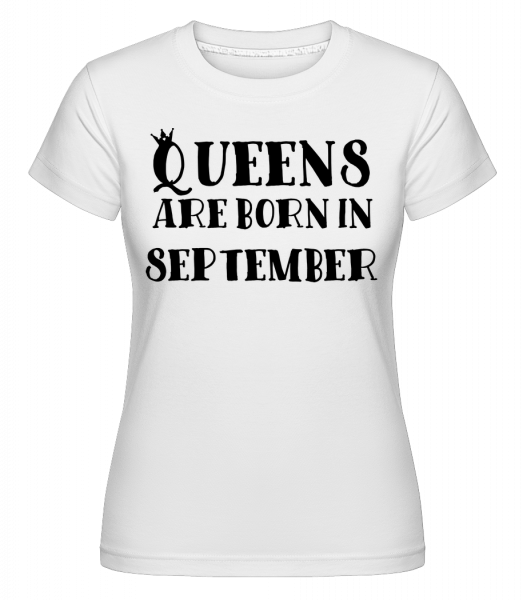 Queens Are Born In September -  T-shirt Shirtinator femme - Blanc - Vorn