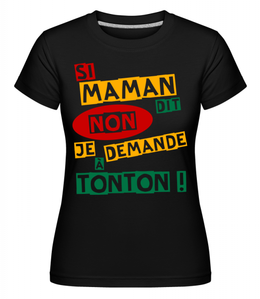 Je Demande À Tonton -  T-shirt Shirtinator femme - Noir - Vorn