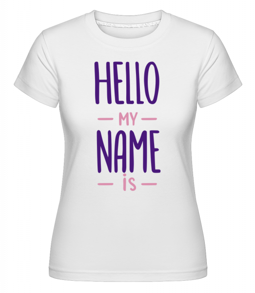 Hello My Name Is -  T-shirt Shirtinator femme - Blanc - Vorn