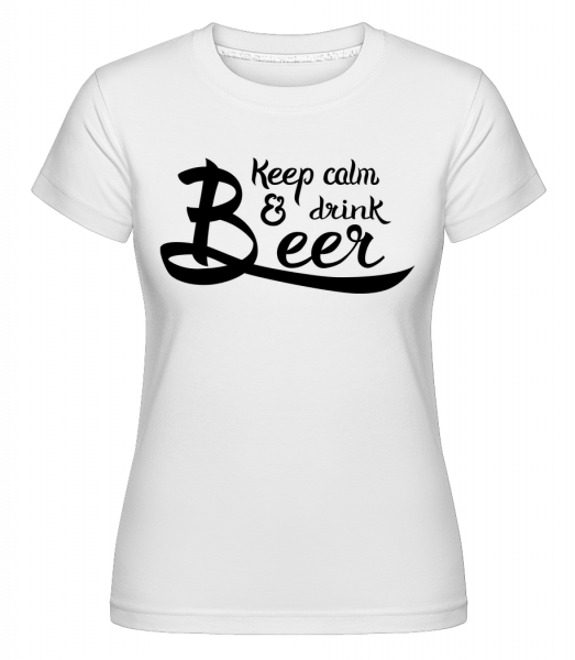 Keep Calm And Drink Beer -  T-shirt Shirtinator femme - Blanc - Vorn