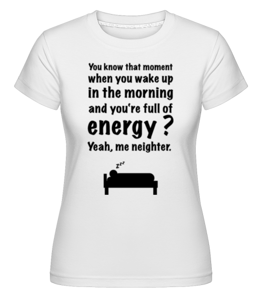 Wake Up In The Morning -  T-shirt Shirtinator femme - Blanc - Devant