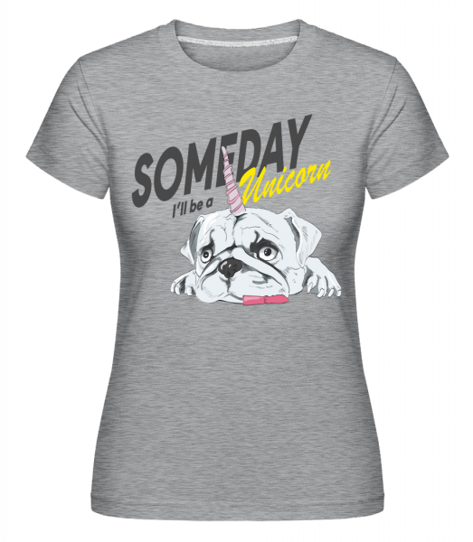 Someday I'll Be A Unicorn -  T-shirt Shirtinator femme - Gris bruyère - Vorn