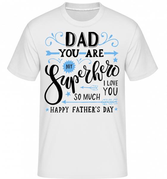 Dad You Are My Superhero -  T-Shirt Shirtinator homme - Blanc - Vorn