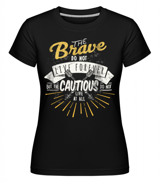 The Brave Don't Live Forever -  T-shirt Shirtinator femme - Noir - Vorn