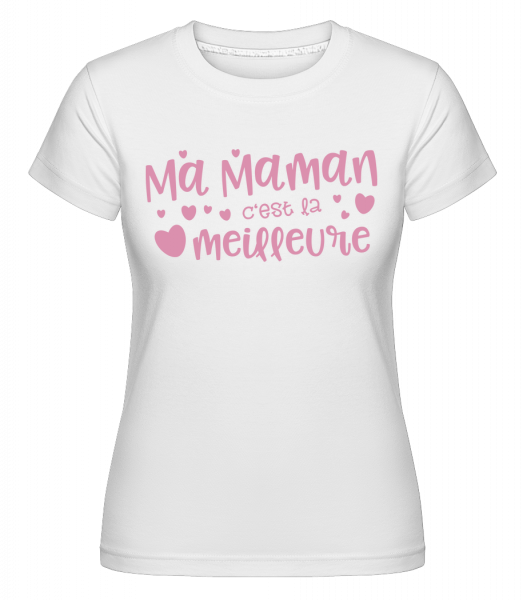 Ma Maman Est La Meilleure -  T-shirt Shirtinator femme - Blanc - Vorn