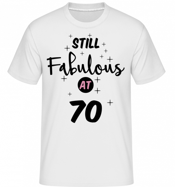 Still Fabulous At 70 -  T-Shirt Shirtinator homme - Blanc - Vorn
