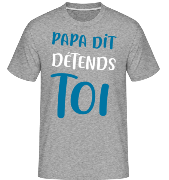 Papa Dit Détends Toi -  T-Shirt Shirtinator homme - Gris chiné - Devant