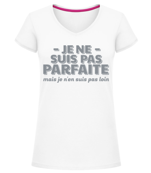Je Ne Suis Pas Parfaite - T-shirt col en V Femme - Blanc - Devant