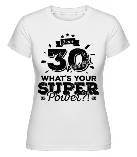 30 Years Super Power -  T-shirt Shirtinator femme - Blanc - Vorn
