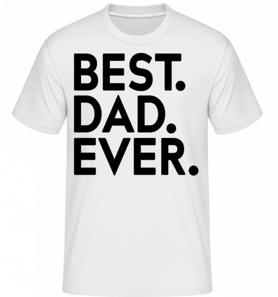 Best Dad Ever -  T-Shirt Shirtinator homme - Blanc - Vorn