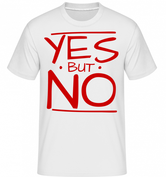 Yes But No -  T-Shirt Shirtinator homme - Blanc - Vorn