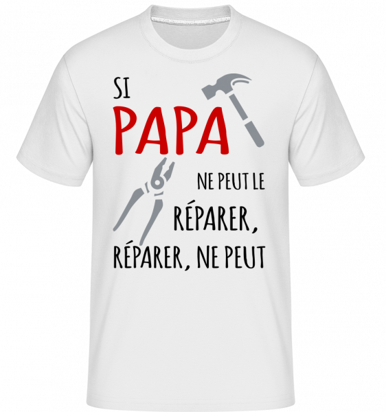 Si Papa Ne Peut Le Réparer -  T-Shirt Shirtinator homme - Blanc - Vorn