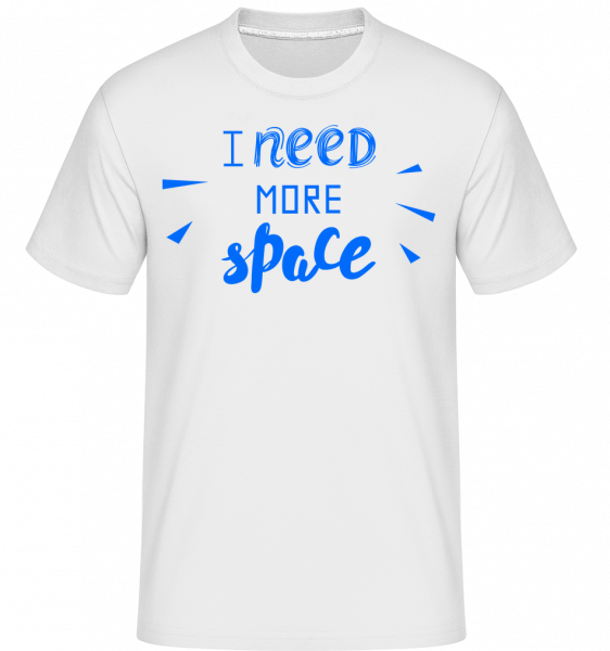 I Need More Space -  T-Shirt Shirtinator homme - Blanc - Vorn