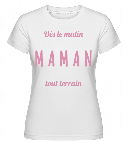 Maman Tout Terrain -  T-shirt Shirtinator femme - Blanc - Vorn