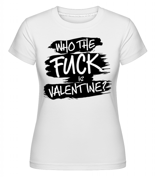 Who The Fuck Is Velentine -  T-shirt Shirtinator femme - Blanc - Vorn