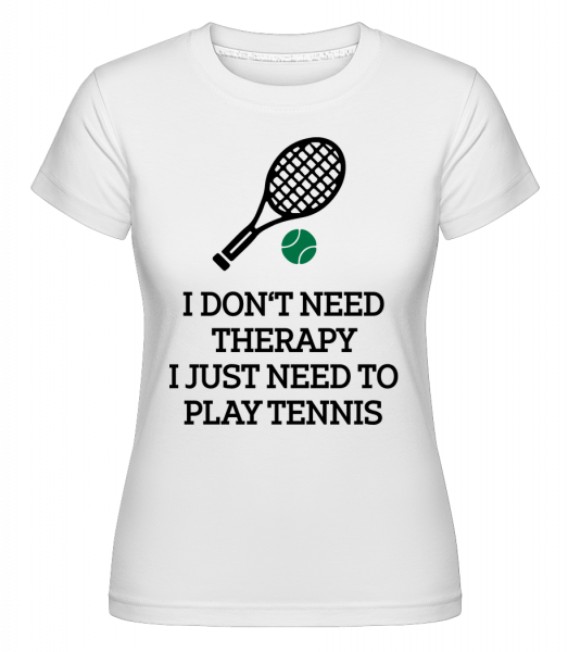 No Therapy Just Tennis -  T-shirt Shirtinator femme - Blanc - Vorn