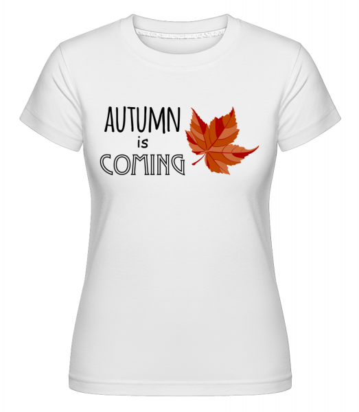 Autumn Is Coming -  T-shirt Shirtinator femme - Blanc - Vorn